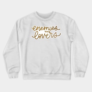 Enemies to lovers Crewneck Sweatshirt